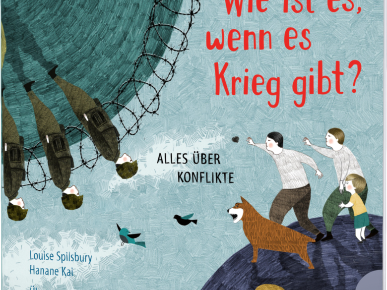 Cover zum Sachbilderbuch "Wie ist es, wenn es Krieg gibt?"