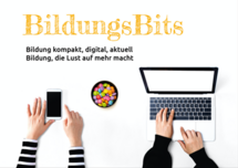 Plakat von BildungsBit mit dem Slogan "Bildung kompakt, digital, aktuell - Bildung, die Lust auf mehr macht." Und im unteren Bereich sind zwei Hände mit einem Smartphone, und daneben eine Schüssel mit Smarties, und daneben ein Latop. Copyright Pädagogische Hochschule Heidelberg