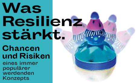 Plakat mit Titel "Was Resilienz stärkt. Chancen und Risiken eines immer populärer werdenden Konzepts" plus Logo eines Stehaufmännchens im Schwindel