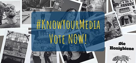 Schwarz-weiß Bilder im Hintergrund. Vorne Texttafel: #KnowYourMedia Vote Now!