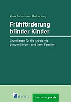 Sarimski, K. & Lang, M. (2020): Frühförderung blinder Kinder. Grundlagen für die Arbeit mit blinden Kindern und ihren Familien. Würzburg: edition bentheim.