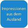 Link zur internen Website "Impressionen aus dem Ausland"