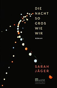 Buchcover Die Nacht so groß wie wir von Sarah Jäger