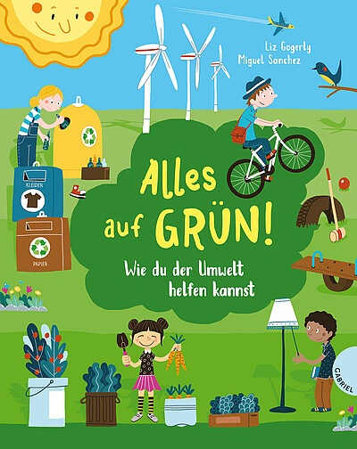 Bilderbuchcover des Buches "Alles auf Grün - Wie du der Umwelt helfen kannst"