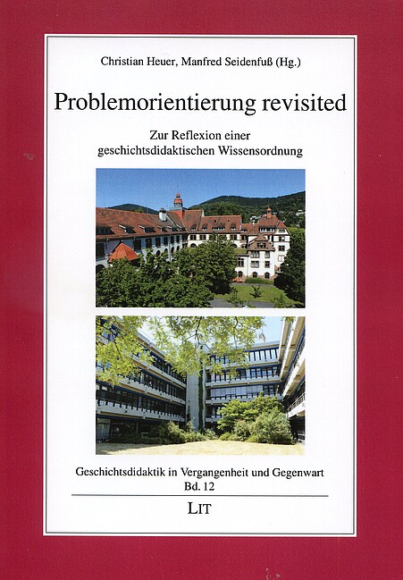 Buch-Cover "Problemorientierung revisited - Zur Reflexion einer geschichtsdidaktischen Wissensordnung" von Christian Heuer, Manfred Seidenfuß